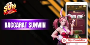 Baccarat Sunwin - Luật Chơi Chi Tiết Và Lưu Ý Quan Trọng