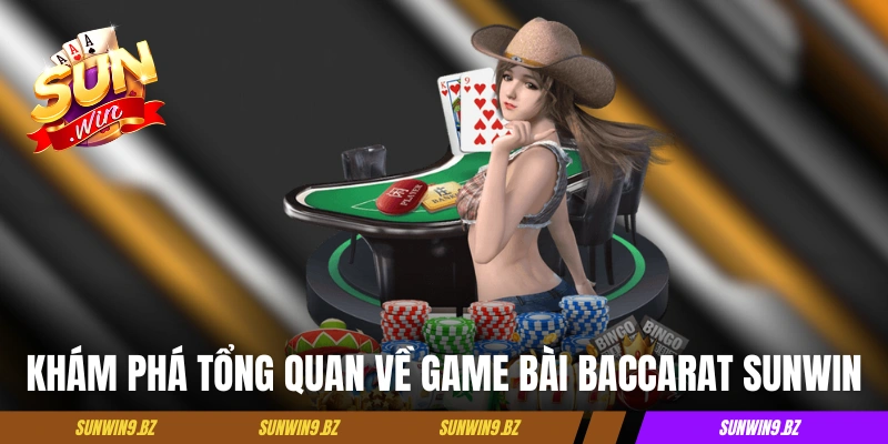 Baccarat Sunwin - Luật Chơi Chi Tiết Và Lưu Ý Quan Trọng 2 Khám phá tổng quan về game bài Baccarat Sunwin