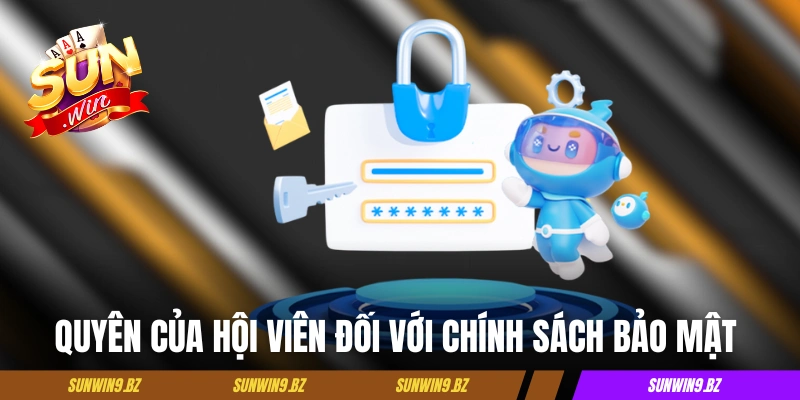 Quyền của hội viên đối với chính sách bảo mật Sunwin 