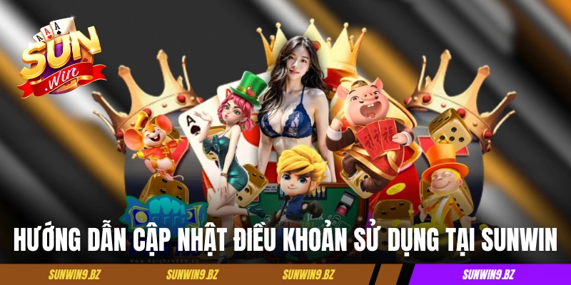 Hướng dẫn cập nhật điều khoản sử dụng tại Sunwin