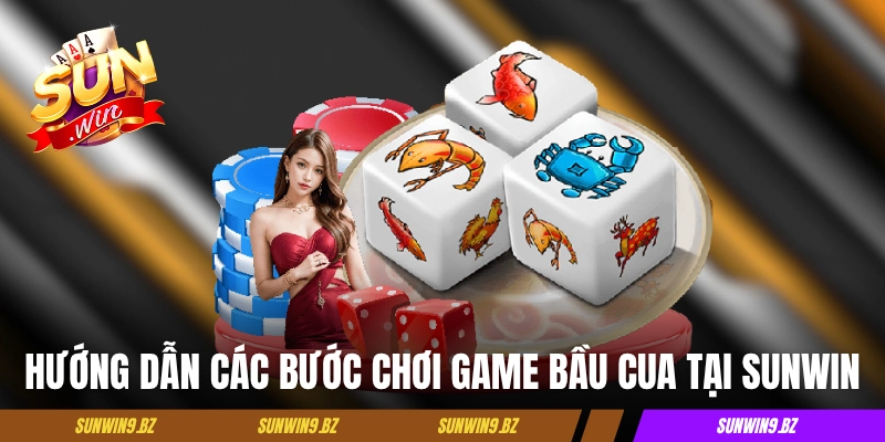 Hướng dẫn các bước chơi game Bầu Cua tại Sunwin