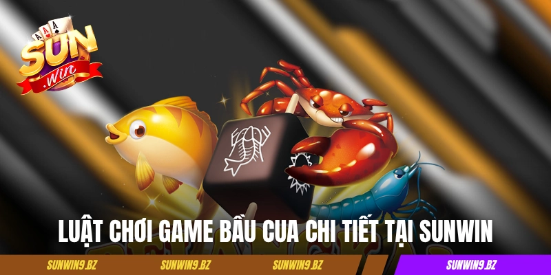 Luật chơi game Bầu Cua chi tiết tại Sunwin
