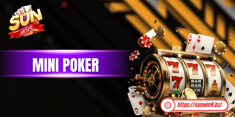 Mini Poker: Minigame Hấp Dẫn Và Dễ Chơi Tại Cổng Game Sunwin