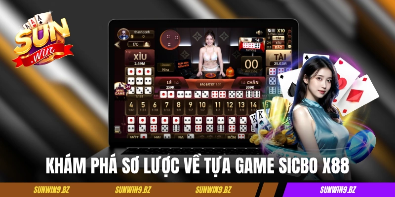 Sicbo x88 - Trải Nghiệm Phiên Bản Tài Xỉu Thưởng Cực Cao 2 Khám phá sơ lược về tựa game Sicbo x88