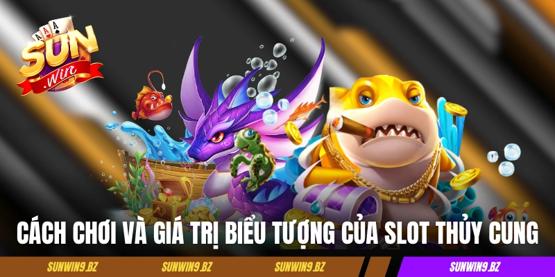 Cách chơi và giá trị biểu tượng của slot Thủy Cung