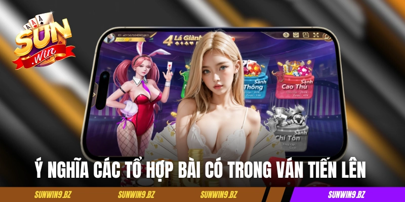 Ý nghĩa các tổ hợp bài có trong ván Tiến Lên Miền Nam